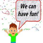 We Can Have Fun!