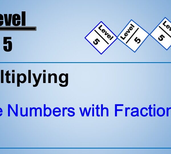 Multiplying Whole Numbers With Fractions Level 5