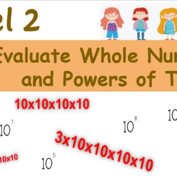 Evaluate Whole numbers and Powers of Ten Level 2